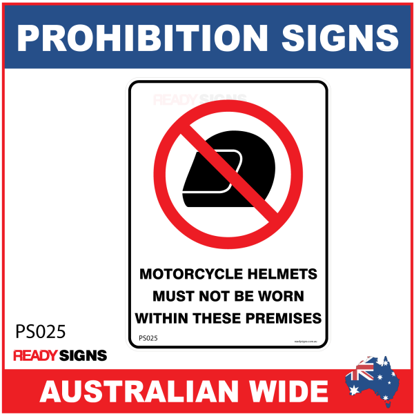 PROHIBITION SIGN - PS025 - MOTORCYCLE HELMETS MUST NOT BE WORN WITHIN THESE PREMISES 